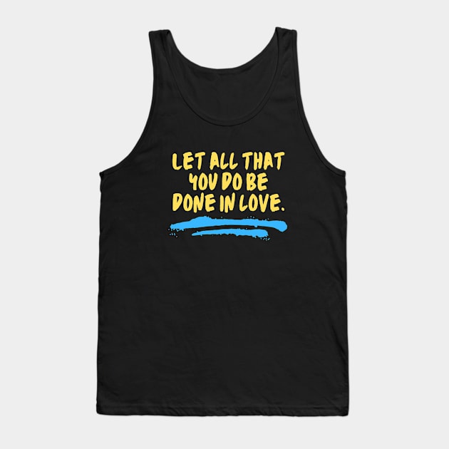 Let All That You Do Be Done In Love Tank Top by All Things Gospel